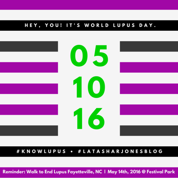 World Lupus Day - #KnowLupus - LaTasha R. Jones - latasharjones.com #latasharjonesblog